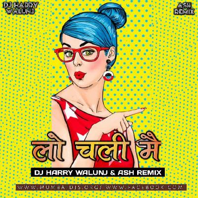 Lo Chali Main Mix DJ Harry Walunj DJ Ash Remix